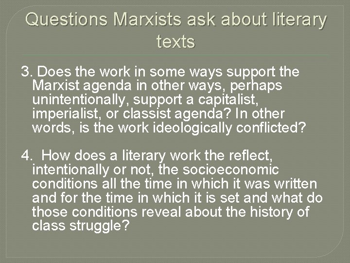 Questions Marxists ask about literary texts 3. Does the work in some ways support