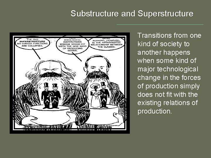 Substructure and Superstructure Transitions from one kind of society to another happens when some