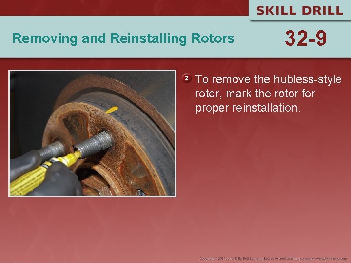 Removing and Reinstalling Rotors 32 -9 To remove the hubless-style rotor, mark the rotor