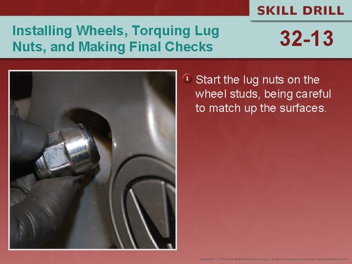 Installing Wheels, Torquing Lug Nuts, and Making Final Checks 32 -13 Start the lug