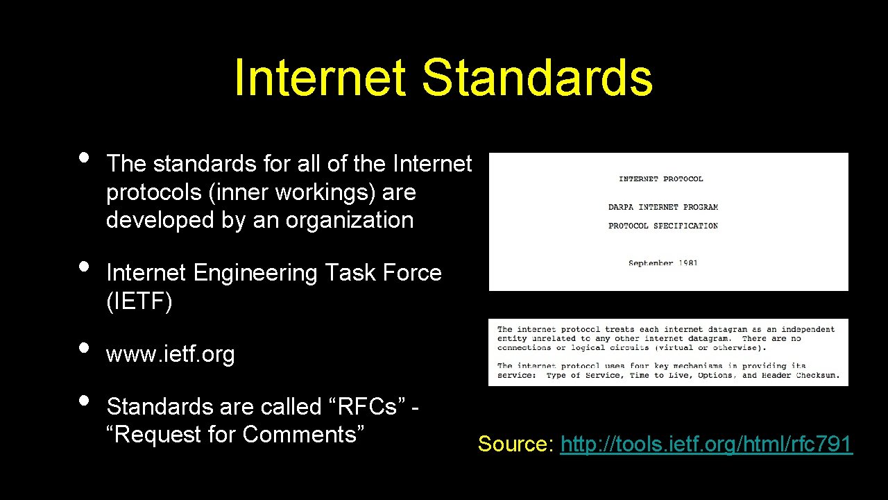 Internet Standards • • The standards for all of the Internet protocols (inner workings)