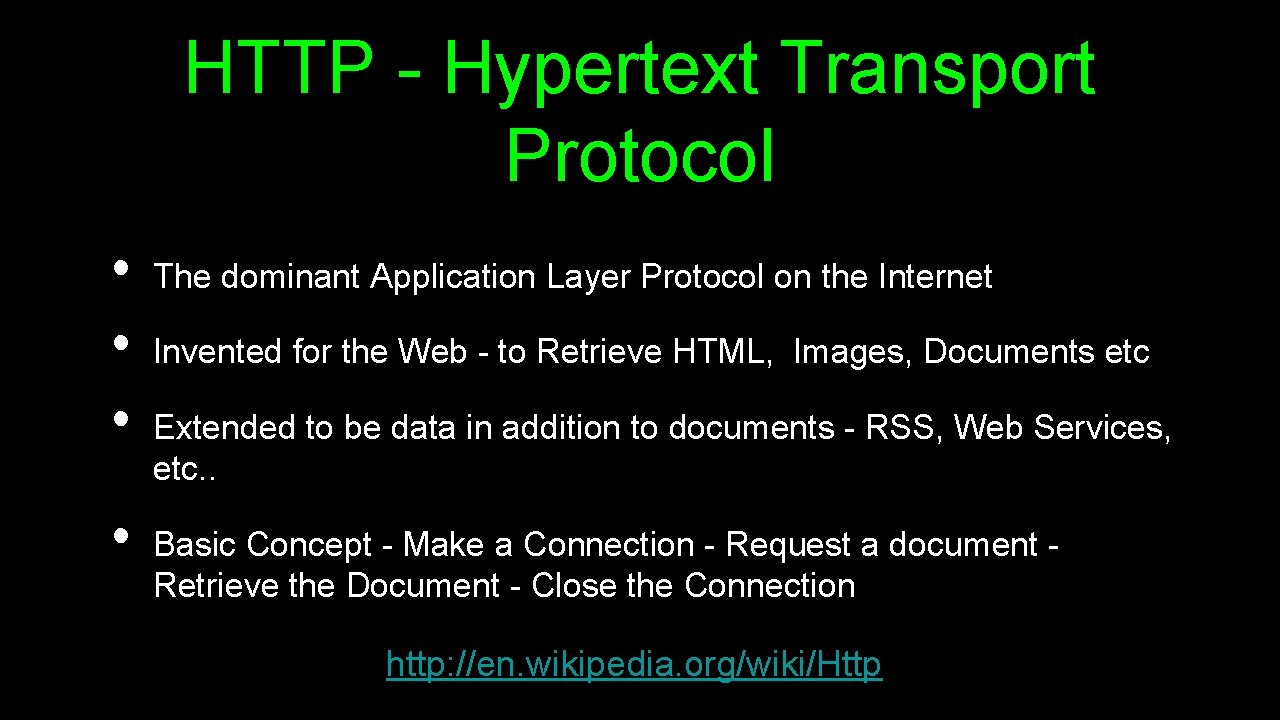 HTTP - Hypertext Transport Protocol • • The dominant Application Layer Protocol on the