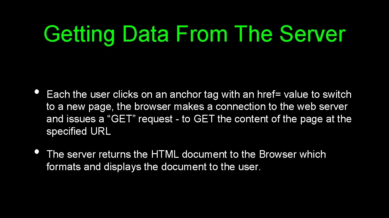 Getting Data From The Server • • Each the user clicks on an anchor