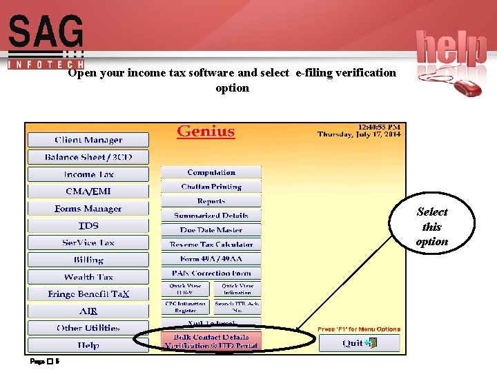 Open your income tax software and select e-filing verification option Select this option Page