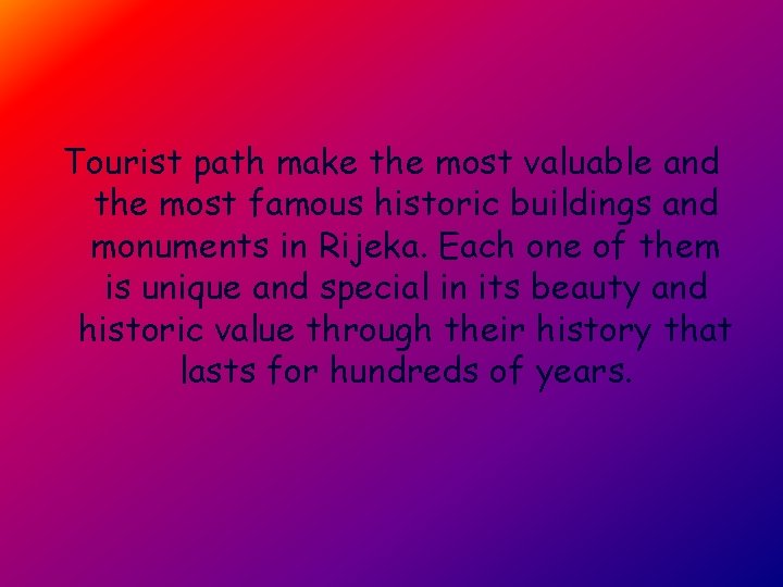 Tourist path make the most valuable and the most famous historic buildings and monuments