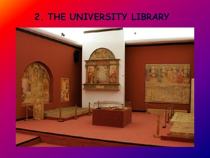 2. THE UNIVERSITY LIBRARY 