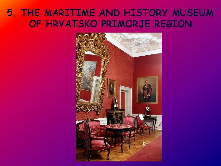 5. THE MARITIME AND HISTORY MUSEUM OF HRVATSKO PRIMORJE REGION 