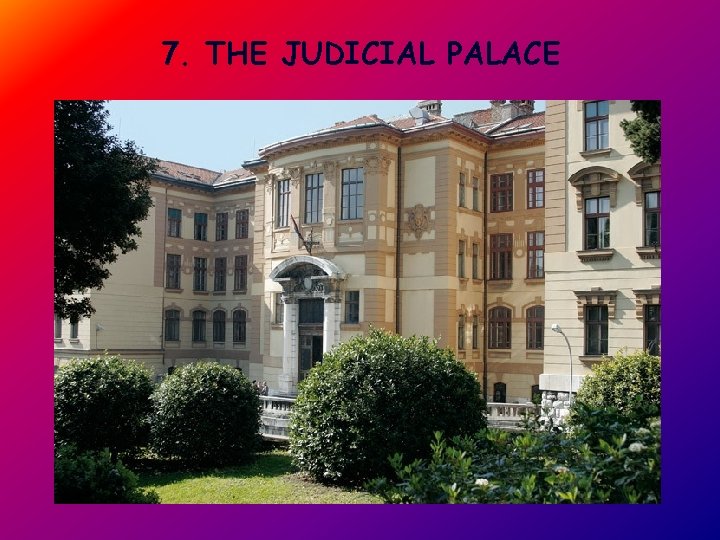 7. THE JUDICIAL PALACE 