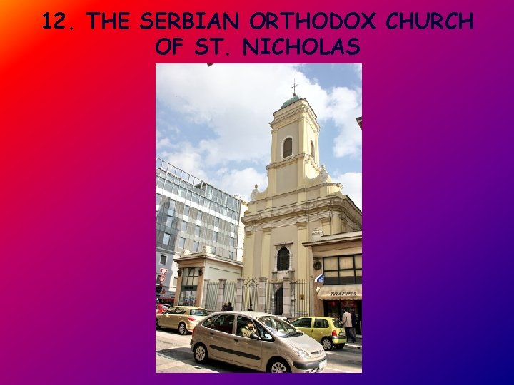 12. THE SERBIAN ORTHODOX CHURCH OF ST. NICHOLAS 