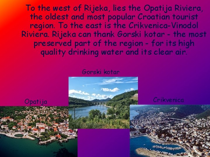 To the west of Rijeka, lies the Opatija Riviera, the oldest and most popular