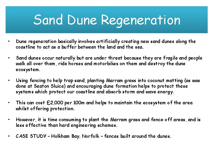 Sand Dune Regeneration • Dune regeneration basically involves artificially creating new sand dunes along