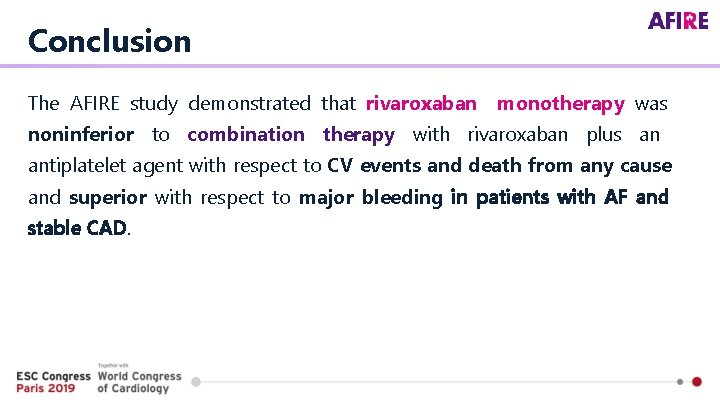 Conclusion The AFIRE study demonstrated that rivaroxaban monotherapy was noninferior to combination therapy with