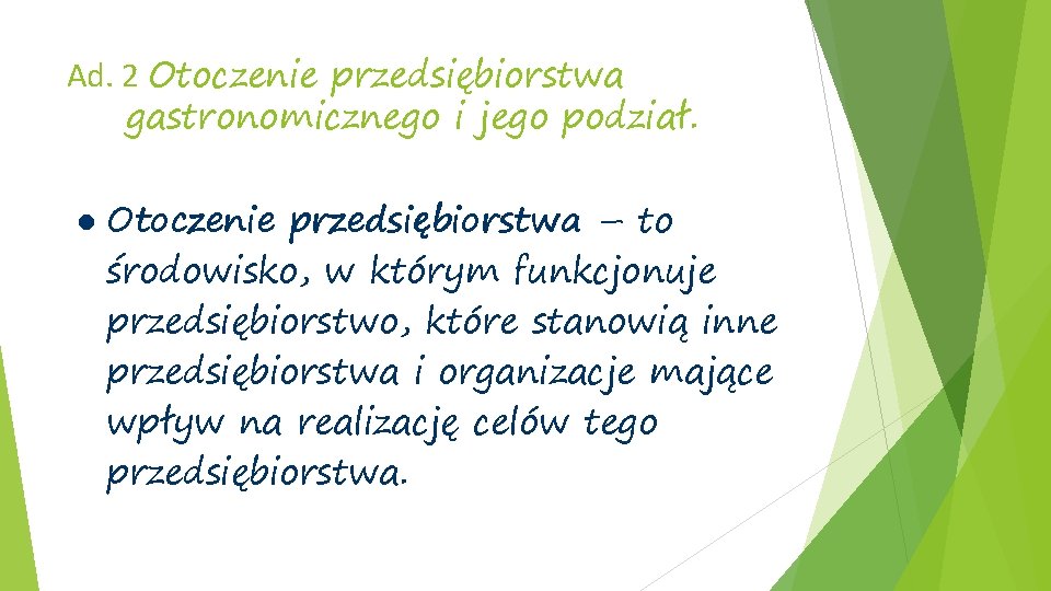 Ad. 2 Otoczenie przedsiębiorstwa gastronomicznego i jego podział. Otoczenie przedsiębiorstwa – to środowisko, w