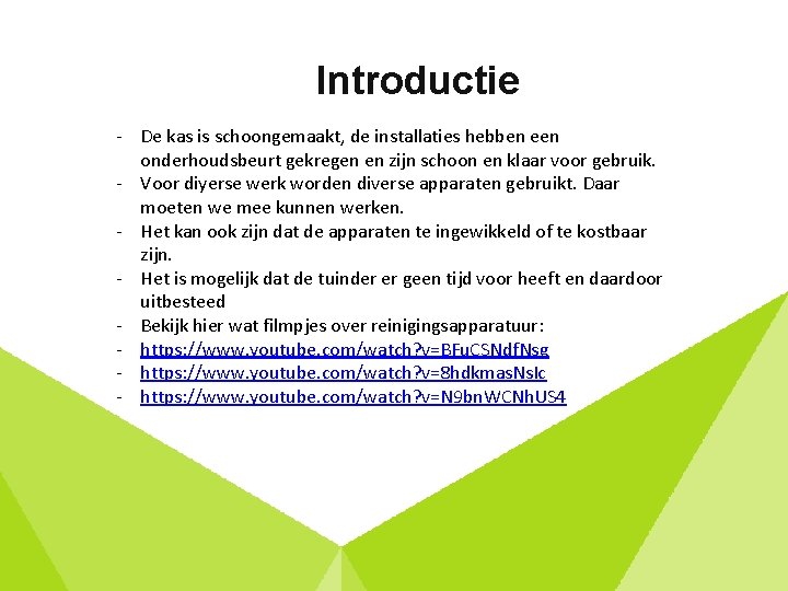 Introductie - De kas is schoongemaakt, de installaties hebben een onderhoudsbeurt gekregen en zijn