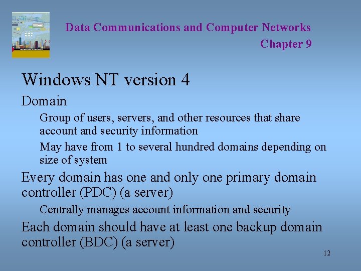 Data Communications and Computer Networks Chapter 9 Windows NT version 4 Domain Group of