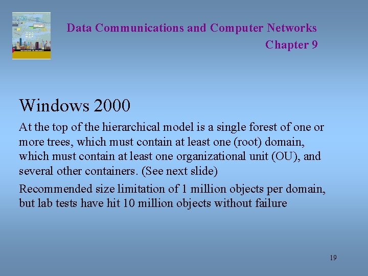 Data Communications and Computer Networks Chapter 9 Windows 2000 At the top of the