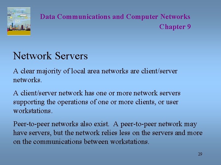 Data Communications and Computer Networks Chapter 9 Network Servers A clear majority of local