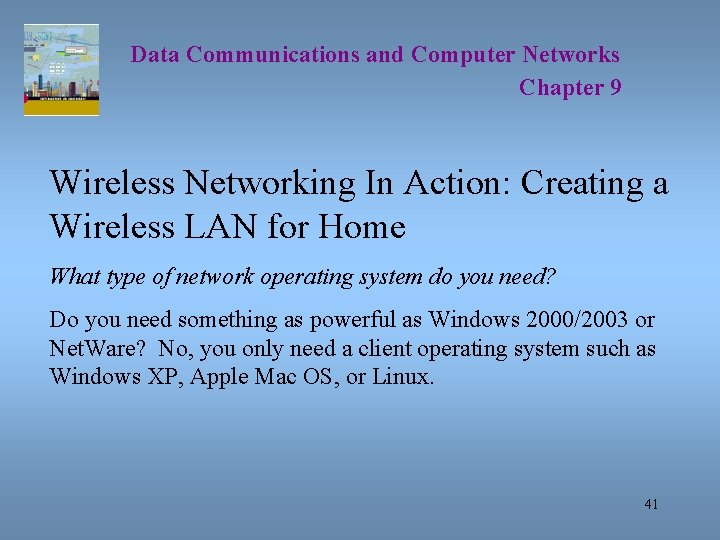 Data Communications and Computer Networks Chapter 9 Wireless Networking In Action: Creating a Wireless