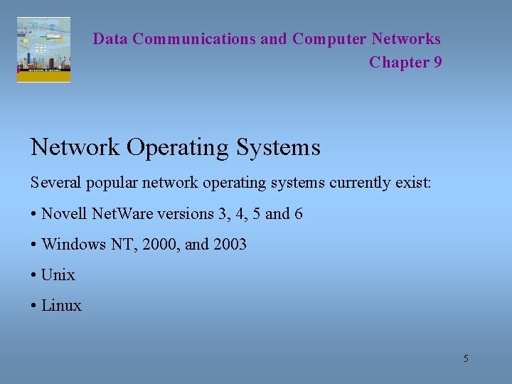 Data Communications and Computer Networks Chapter 9 Network Operating Systems Several popular network operating