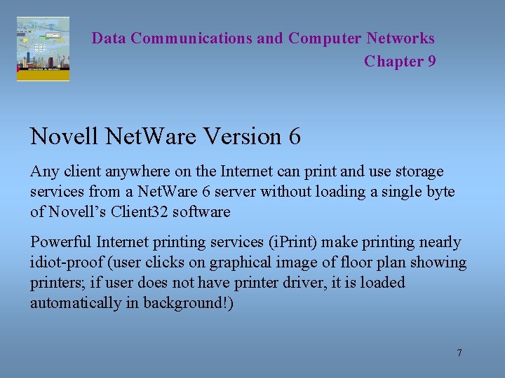 Data Communications and Computer Networks Chapter 9 Novell Net. Ware Version 6 Any client