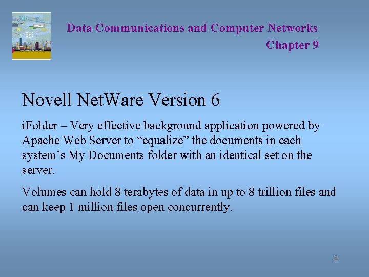 Data Communications and Computer Networks Chapter 9 Novell Net. Ware Version 6 i. Folder