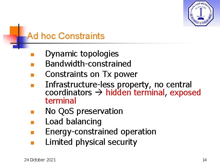 Ad hoc Constraints n n n n Dynamic topologies Bandwidth-constrained Constraints on Tx power