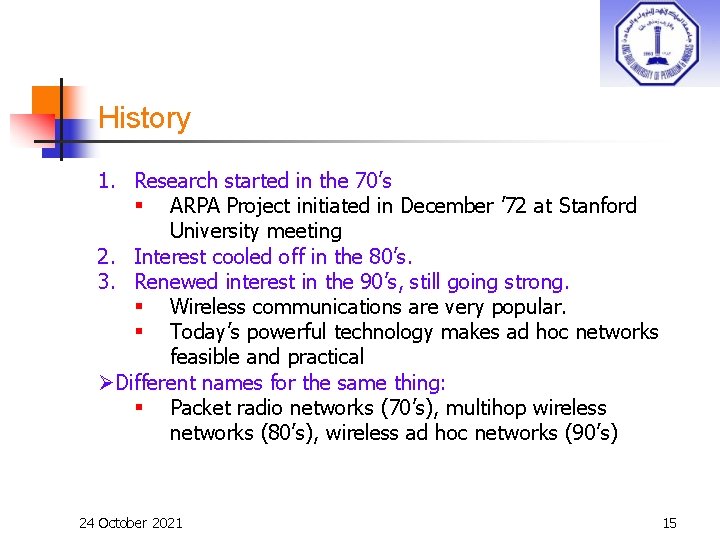 History 1. Research started in the 70’s § ARPA Project initiated in December ’