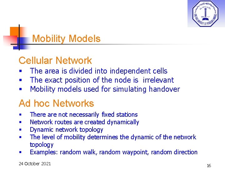 Mobility Models Cellular Network § § § The area is divided into independent cells
