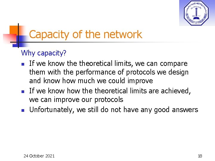 Capacity of the network Why capacity? n If we know theoretical limits, we can