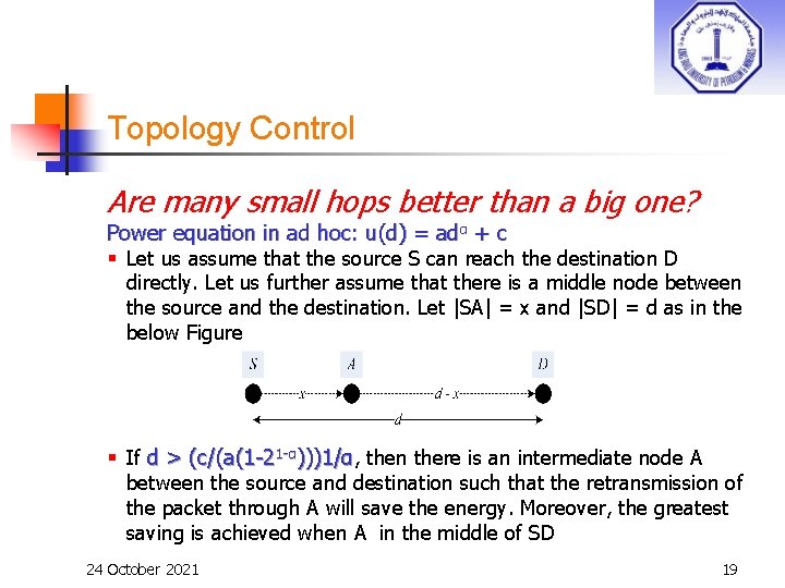 Topology Control Are many small hops better than a big one? Power equation in