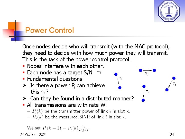Power Control Once nodes decide who will transmit (with the MAC protocol), they need