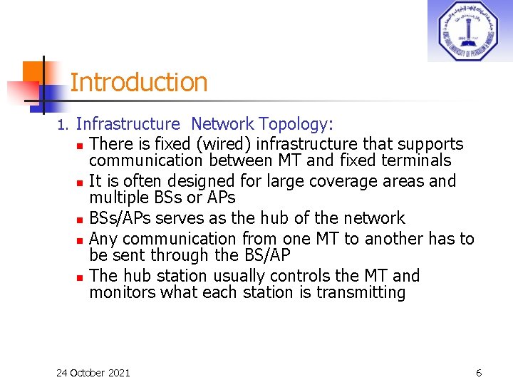 Introduction 1. Infrastructure Network Topology: n There is fixed (wired) infrastructure that supports communication