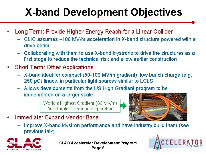 X-band Development Objectives • Long Term: Provide Higher Energy Reach for a Linear Collider