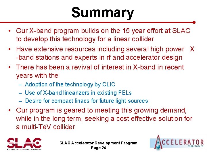 Summary • Our X-band program builds on the 15 year effort at SLAC to