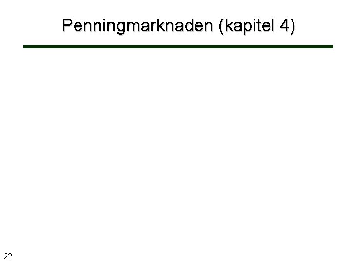 Penningmarknaden (kapitel 4) 22 