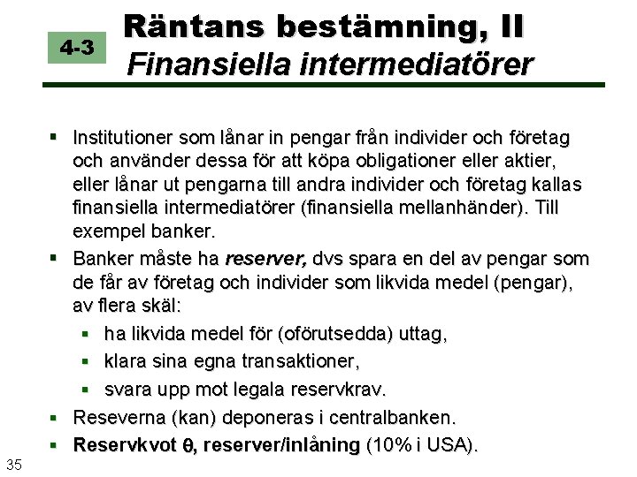 4 -3 Räntans bestämning, II Finansiella intermediatörer § Institutioner som lånar in pengar från