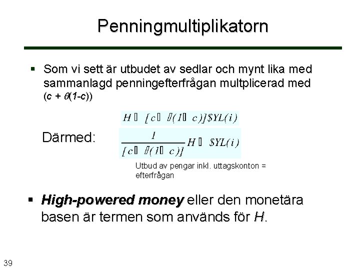 Penningmultiplikatorn § Som vi sett är utbudet av sedlar och mynt lika med sammanlagd