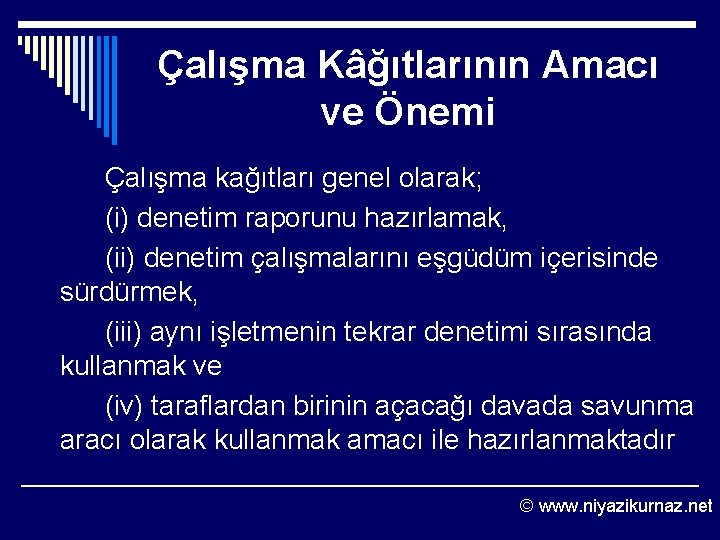 Çalışma Kâğıtlarının Amacı ve Önemi Çalışma kağıtları genel olarak; (i) denetim raporunu hazırlamak, (ii)