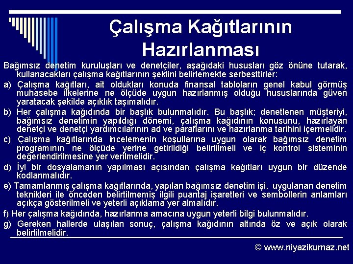 Çalışma Kağıtlarının Hazırlanması Bağımsız denetim kuruluşları ve denetçiler, aşağıdaki hususları göz önüne tutarak, kullanacakları