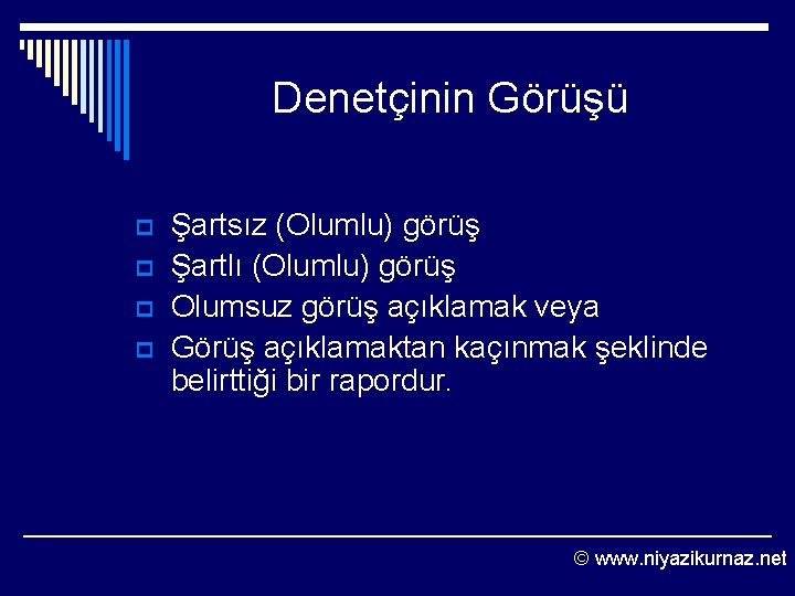 Denetçinin Görüşü p p Şartsız (Olumlu) görüş Şartlı (Olumlu) görüş Olumsuz görüş açıklamak veya