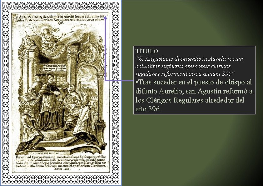 TÍTULO “S. Augustinus decedentis in Aurelii locum actualiter suffectus episcopus clericos regulares reformavit circa