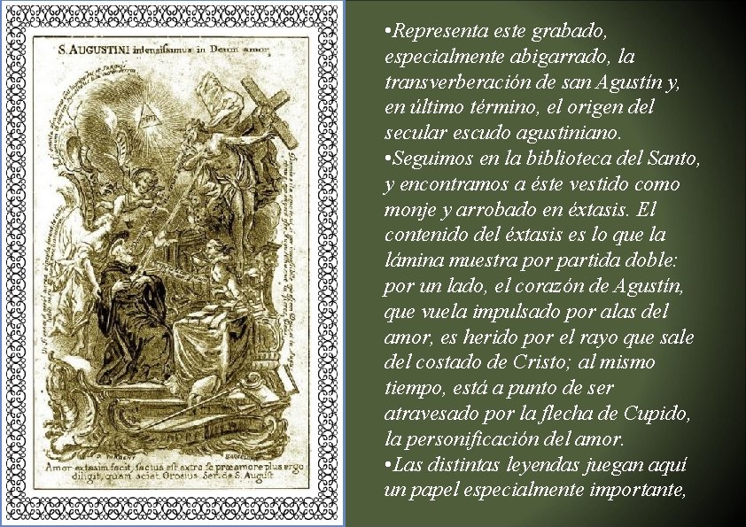  • Representa este grabado, especialmente abigarrado, la transverberación de san Agustín y, en
