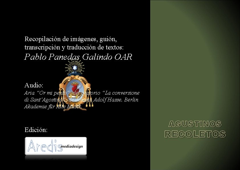 Recopilación de imágenes, guión, transcripción y traducción de textos: Pablo Panedas Galindo OAR Audio: