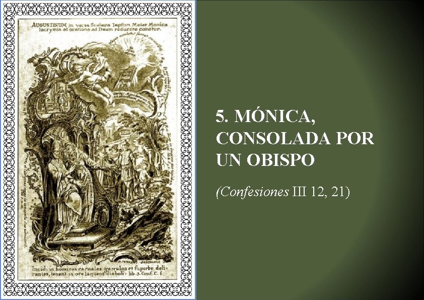 5. MÓNICA, CONSOLADA POR UN OBISPO (Confesiones III 12, 21) 