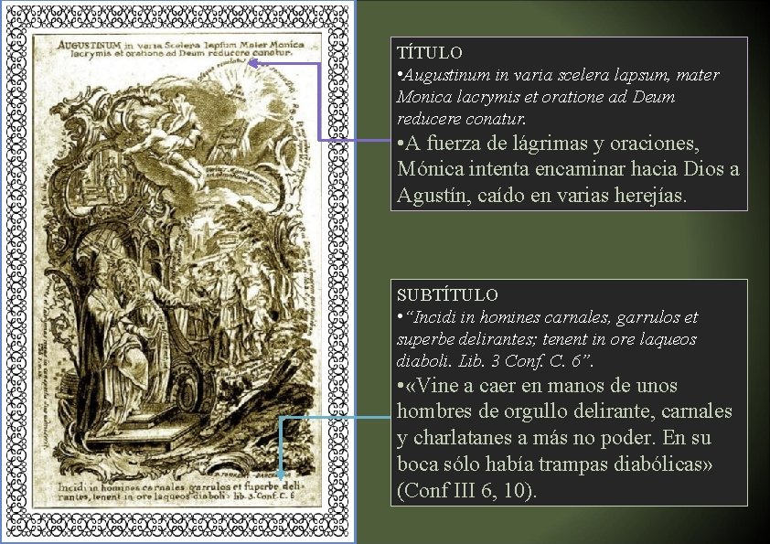 TÍTULO • Augustinum in varia scelera lapsum, mater Monica lacrymis et oratione ad Deum