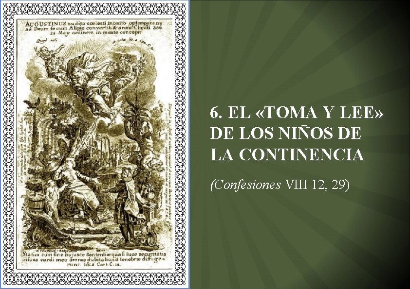 6. EL «TOMA Y LEE» DE LOS NIÑOS DE LA CONTINENCIA (Confesiones VIII 12,