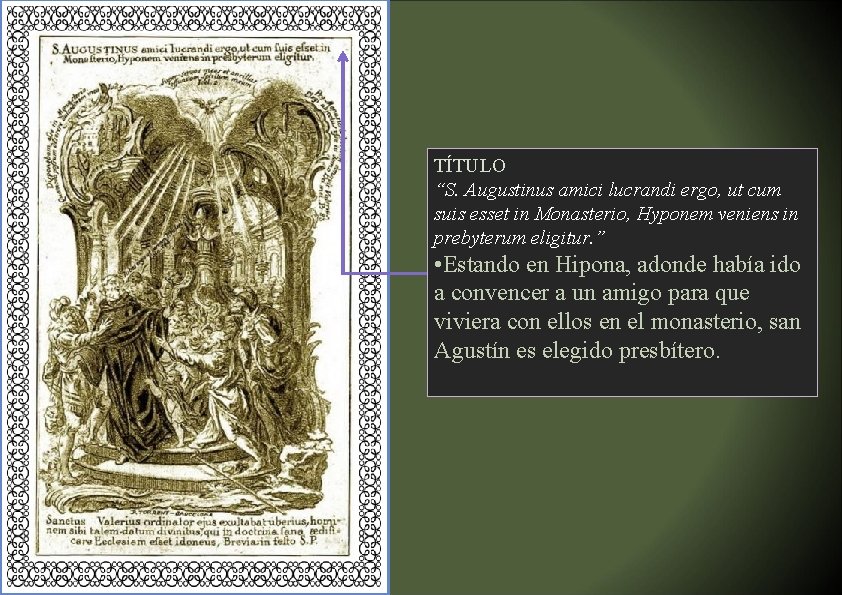 TÍTULO “S. Augustinus amici lucrandi ergo, ut cum suis esset in Monasterio, Hyponem veniens