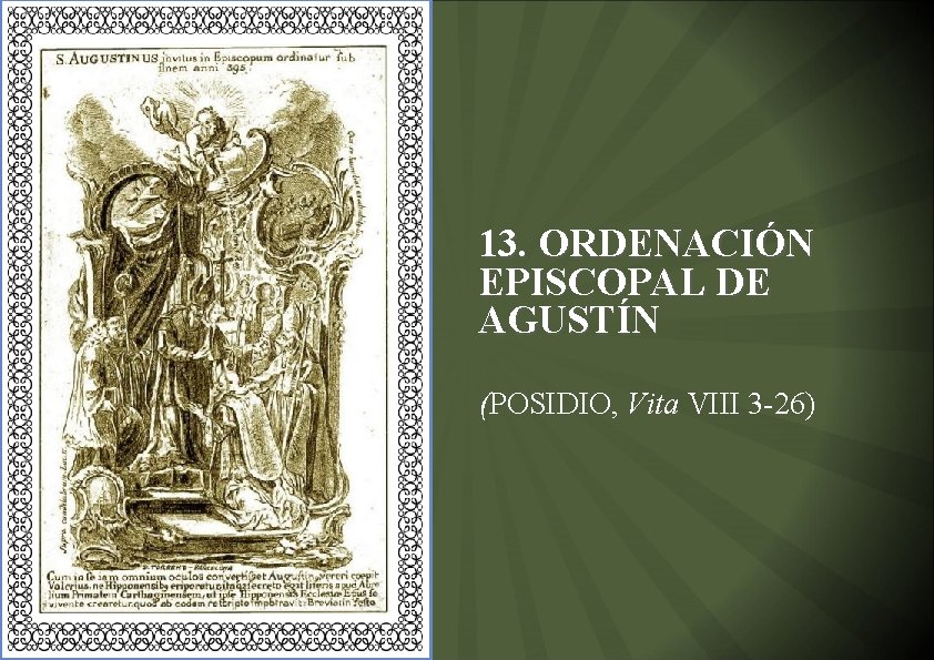 13. ORDENACIÓN EPISCOPAL DE AGUSTÍN (POSIDIO, Vita VIII 3 -26) 