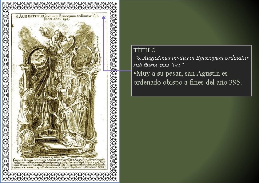 TÍTULO “S. Augustinus invitus in Episcopum ordinatur sub finem anni 395” • Muy a