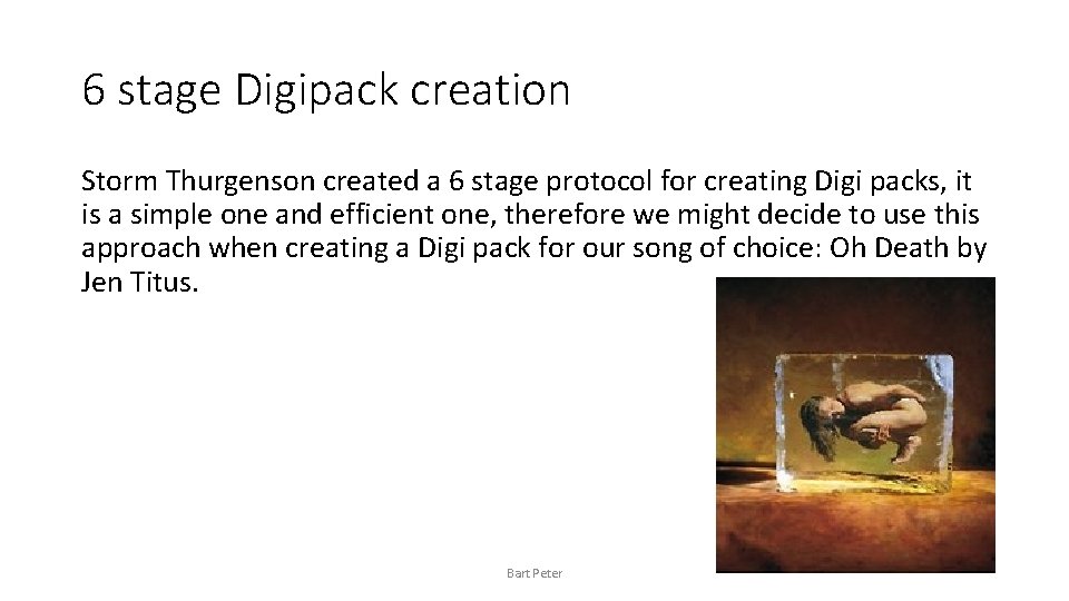 6 stage Digipack creation Storm Thurgenson created a 6 stage protocol for creating Digi